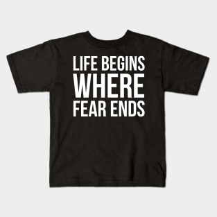 Life Begins Where Fear Ends Kids T-Shirt